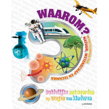 Boek - Waarom? De encyclopedie van natuur, wetenschap en techniek Boek - Waarom? De encyclopedie van natuur, wetenschap en techniek